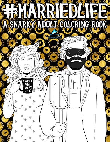Married Life: A Snarky Adult Coloring Book von CREATESPACE